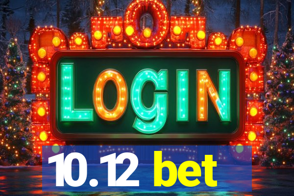 10.12 bet